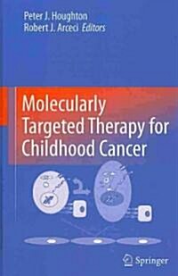 Molecularly Targeted Therapy for Childhood Cancer (Hardcover, 2010)
