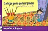 El Principe Que No Queria Ser Principe/The Prince Who Did Not Want to Be a Prince (Hardcover, Bilingual)
