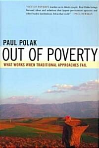 Out of Poverty: What Works When Traditional Approaches Fail (Hardcover)