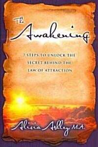 The Awakening: 7 Steps to Unlock the Secret Behind the Law of Attraction (Hardcover)