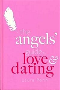The Angels Guide to Love & Dating (Hardcover)