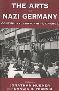 The Arts in Nazi Germany : Continuity, Conformity, Change (Paperback)