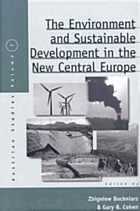 The Environment and Sustainable Development in the New Central Europe (Paperback)