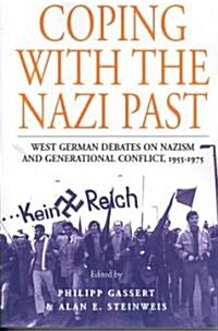 Coping with the Nazi Past : West German Debates on Nazism and Generational Conflict, 1955-1975 (Paperback)