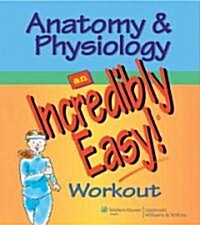 Anatomy & Physiology: An Incredibly Easy! Workout (Paperback)
