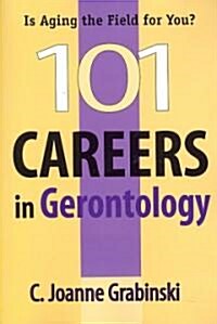 101 Careers in Gerontology (Paperback, 1st)