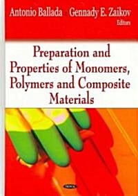 Preparation and Properties of Monomers, Polymers and Composite Materials (Hardcover)