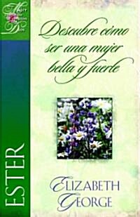 Descubre Como Ser una Mujer Bella y Fuerte: Ester (Paperback)