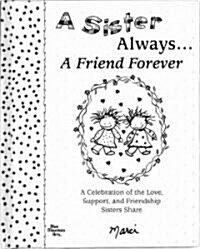 A Sister Always... a Friend Forever (Hardcover)