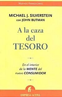 a la Caza del Tesoro: En El Interior de La Mente del Nuevo Consumidor (Paperback)