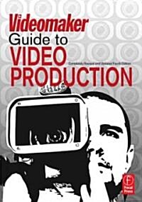 The Videomaker Guide to Video Production (Paperback, 4th)