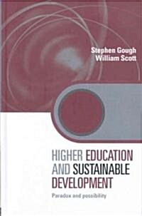 Higher Education and Sustainable Development : Paradox and Possibility (Hardcover)