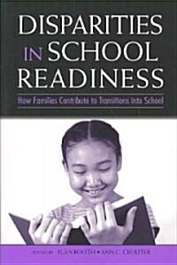 Disparities in School Readiness: How Families Contribute to Transitions Into School (Paperback)