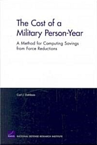 The Cost of a Military Person-Year: A Method for Computing Savings from Force Reductions (Paperback)