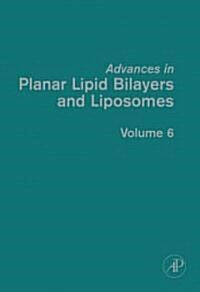 Advances in Planar Lipid Bilayers and Liposomes: Volume 6 (Hardcover)