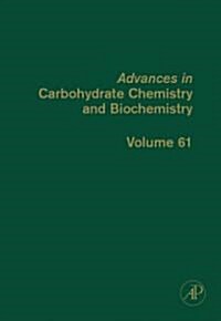 Advances in Carbohydrate Chemistry and Biochemistry: Volume 61 (Hardcover)