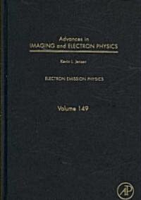 Advances in Imaging and Electron Physics: Electron Emission Physics Volume 149 (Hardcover)