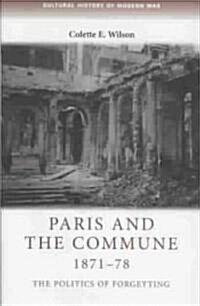 Paris and the Commune 1871–78 : The Politics of Forgetting (Hardcover)