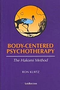 Body-Centered Psychotherapy: The Hakomi Method (Paperback, Revised)