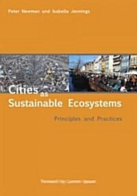 Cities as Sustainable Ecosystems: Principles and Practices (Paperback)