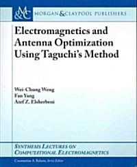 Electromagnetics and Antenna Optimization Using Tagouchis Method (Paperback)