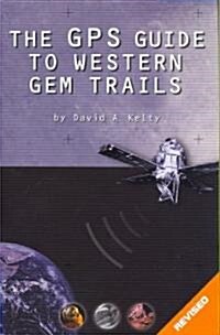 The GPS Guide to Western Gem Trails (Paperback)