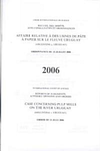 Case Concerning Pulp Mills on the River Uruguay / Affaire Relative a Des Usines De Pate a Papier Sur Le Fleuve Uruguay (Paperback, Bilingual)