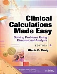 Clinical Calculations Made Easy (Paperback, Digital Online, 4th)
