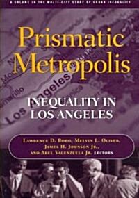 Prismatic Metropolis: Inequality in Los Angeles (Paperback)