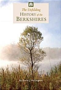 The Unfolding History of the Berkshires (Paperback, 1st)