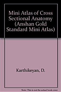 Mini Atlas of Cross Sectional Anatomy (Paperback)