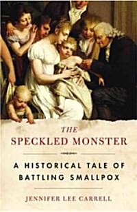 The Speckled Monster: A Historical Tale of Battling Smallpox (Paperback)