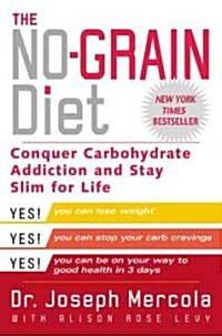 The No-Grain Diet: Conquer Carbohydrate Addiction and Stay Slim for Life (Paperback)