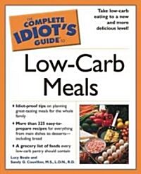 The Complete Idiots Guide to Low-Carb Meals (Paperback, Reissue)