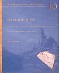 After Antiquity. Ceramics and Society in the Aegean from the 7th to 20th Century A.C.: A Case Study from Boeotia, Central Greece (Paperback)