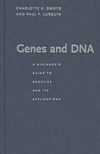 Genes and DNA: A Beginners Guide to Genetics and Its Applications (Hardcover)