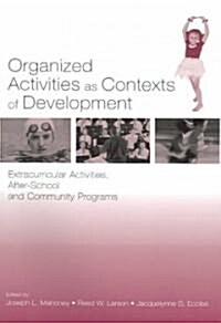 Organized Activities as Contexts of Development: Extracurricular Activities, After School and Community Programs (Paperback)