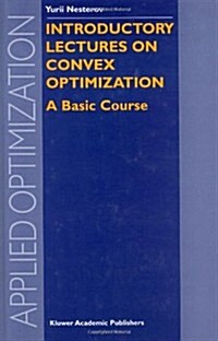 Introductory Lectures on Convex Optimization: A Basic Course (Hardcover, 2004)