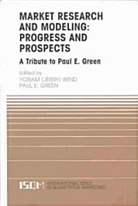 Marketing Research and Modeling: Progress and Prospects: A Tribute to Paul E. Green (Hardcover, 2004)