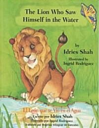 The Lion Who Saw Himself in the Water/El Leon Que Se Vio En El Agua (Paperback)