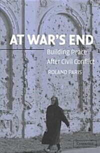 At Wars End : Building Peace after Civil Conflict (Paperback)