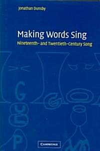 Making Words Sing : Nineteenth- and Twentieth-Century Song (Hardcover)