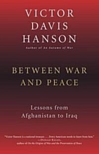 Between War and Peace: Lessons from Afghanistan to Iraq (Paperback)