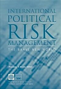International Political Risk Management: The Brave New World (Paperback)