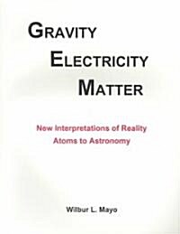 Gravity, Electricity, Matter (Paperback)