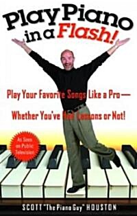 [중고] Play Piano in a Flash!: Play Your Favorite Songs Like a Pro--Whether Youve Had Lessons or Not! (Paperback)