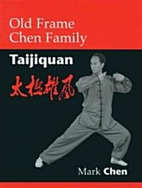 Old Frame Chen Family Taijiquan (Paperback)