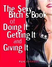 The Sexy Bitchs Book of Doing It, Getting It, and Giving It (Paperback)