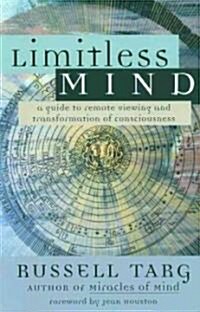 Limitless Mind: A Guide to Remote Viewing and Transformation of Consciousness (Paperback)