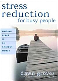 Stress Reduction for Busy People: Finding Peace in an Anxious World (Paperback)